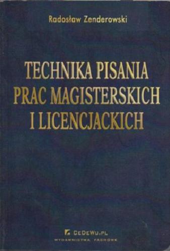 Okładka książki Technika pisania prac magisterskich i licencjackich : krótki przewodnik po metodologii pisania pracy dyplomowej / Radosław Zenderowski.