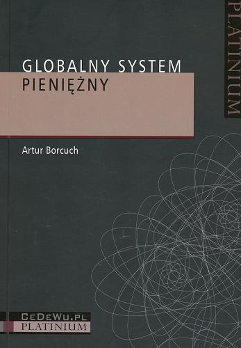 Okładka książki Globalny system pieniężny / Artur Borcuch.