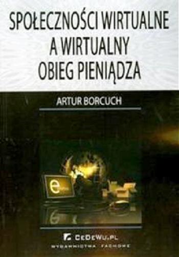 Okładka książki Społeczności wirtualne a wirtualny obieg pieniądza / Artur Borcuch.