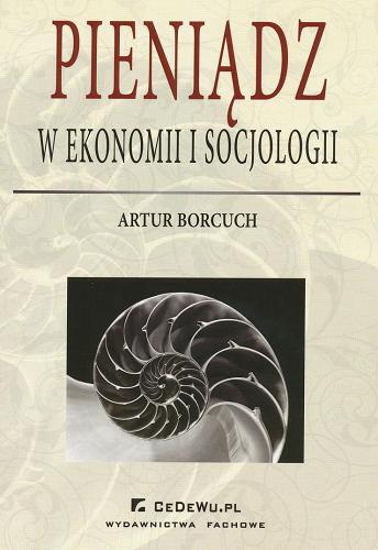 Okładka książki Pieniądz w ekonomii i socjologii / Artur Borcuch.