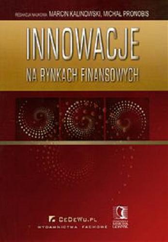 Okładka książki Innowacje na rynkach finansowych / red. nauk. Marcin Kalinowski, Michał Pronobis.