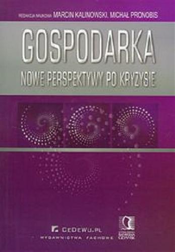 Okładka książki Gospodarka : nowe perspektywy po kryzysie / red. nauk. Marcin Kalinowski, Michał Pronobis.