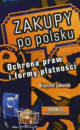 Okładka książki Zakupy po polsku : [ochrona praw i formy płatności] / Krzysztof Piotr Łabenda.