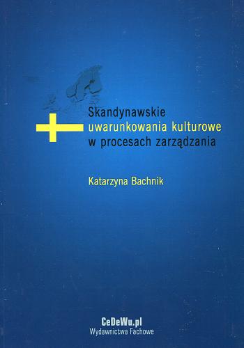 Okładka książki Skandynawskie uwarunkowania kulturowe w procesach zarządzania / Katarzyna Bachnik.