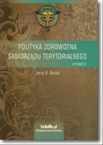 Okładka książki Polityka zdrowotna samorządu terytorialnego / Jerzy B. Karski.