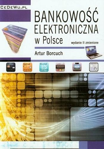 Okładka książki Bankowość elektroniczna w Polsce / Artur Borcuch.