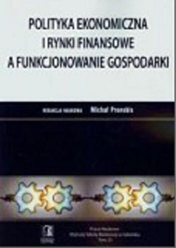 Okładka książki Polityka ekonomiczna i rynki finansowe a funkcjonowanie gospodarki / redakcja naukowa Michał Pronobis.
