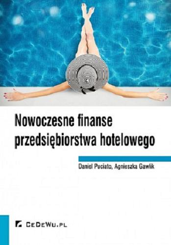 Okładka książki Nowoczesne finanse przedsiębiorstwa hotelowego / Daniel Puciato, Agnieszka Gawlik.