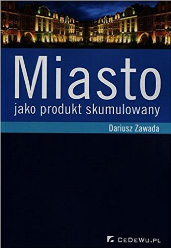 Okładka książki Miasto jako produkt skumulowany / Dariusz Zawada.