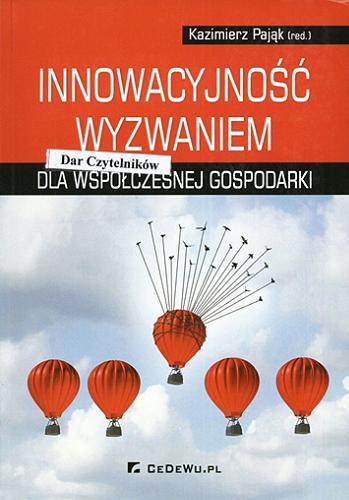Okładka książki Innowacyjność wyzwaniem dla współczesnej gospodarki / Kazimierz Pająk (redakcja).