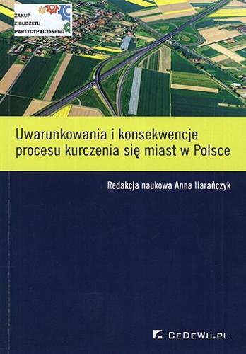 Okładka książki Uwarunkowania i konsekwencje procesu kurczenia się miast w Polsce / redakcja naukowa Anna Harańczyk.
