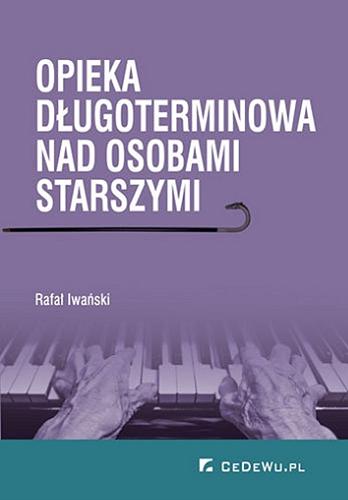 Okładka książki Opieka długoterminowa nad osobami starszymi / Rafał Iwański.