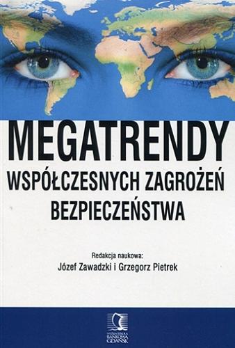 Okładka książki Megatrendy współczesnych zagrożeń bezpieczeństwa / redakcja naukowa Józef Zawadzki i Grzegorz Pietrek.