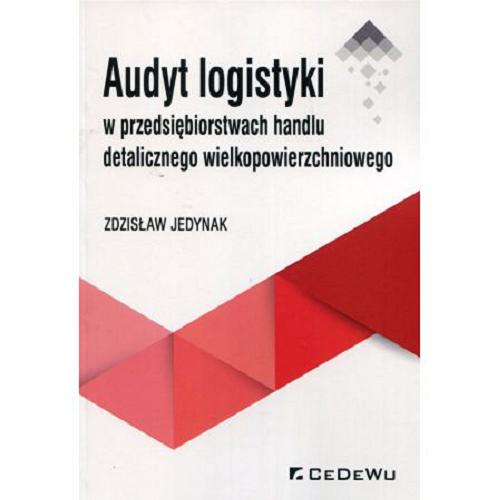 Okładka książki Audyt logistyki w przedsiębiorstwach handlu detalicznego wielkopowierzchniowego / Zdzisław Jedynak.