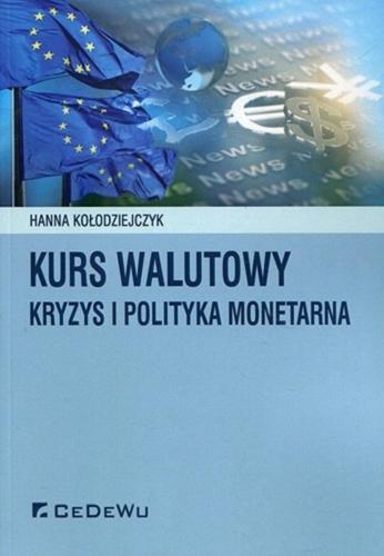 Okładka książki Kurs walutowy : kryzys i polityka monetarna / Hanna Kołodziejczyk.