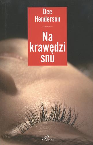 Okładka książki Na krawędzi snu / Dee Henderson ; [tł. z ang. Krzysztof Bednarek].