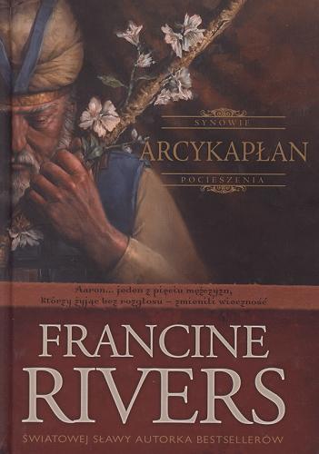 Okładka książki Arcykapłan / Francine Rivers ; tł. Krzysztof Bednarek.