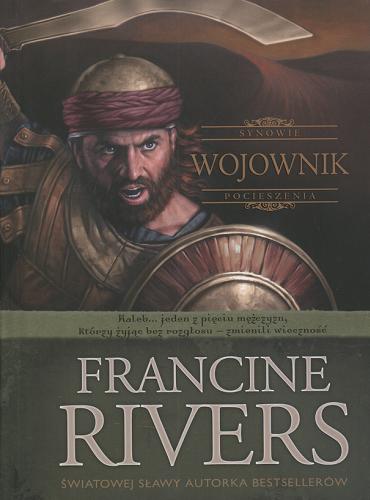 Okładka książki Wojownik / Francine Rivers ; tł. [z ang.] Krzysztof Jasiński.