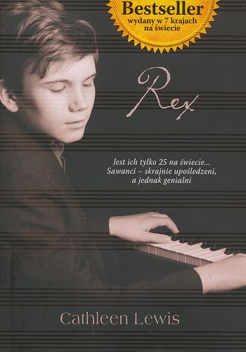 Okładka książki Rex : matka, jej autystyczne dziecko oraz muzyka, która odmieniła ich życie / Cathleen Lewis ; tł. [z ang.] Agnieszka Rasztawicka-Szponar.