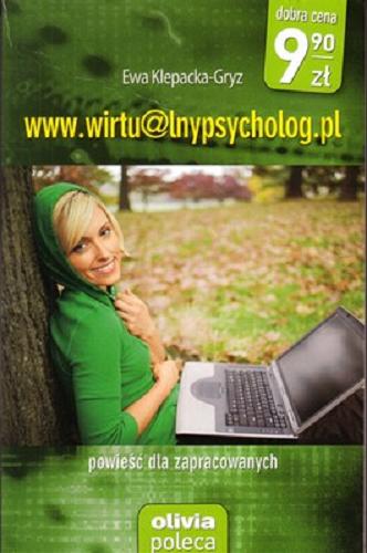Okładka książki www.wirtualnypsycholog.pl : powieść psychologiczna dla zapracowanych / Ewa Klepacka-Gryz.
