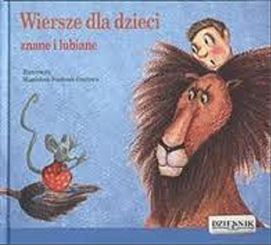 Okładka książki Wiersze dla dzieci znane i lubiane / wybór i wstęp Zbigniew Dmitroca ; il. Magdalena Józefczuk-Dmitroca.