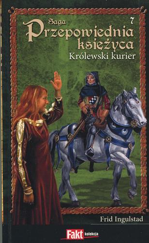 Okładka książki Królewski kurier / T. 7 / Frid Ingulstad ; przekł. Tadeusz Lange.