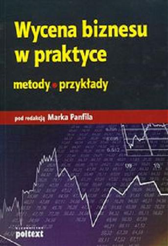 Okładka książki Wycena biznesu w praktyce : metody, przykłady / pod red. Marka Panfila.