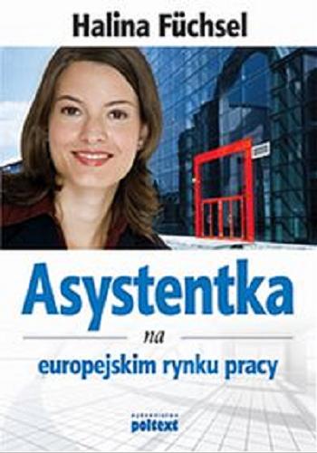 Okładka książki Asystentka na europejskim rynku pracy / Halina Füchsel.