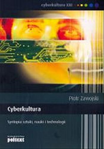 Okładka książki Cyberkultura : syntopia sztuki, nauki i technologii / Piotr Zawojski ; Uniwersytet Śląski.