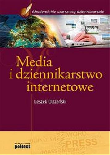 Okładka książki Media i dziennikarstwo internetowe / Leszek Olszański.