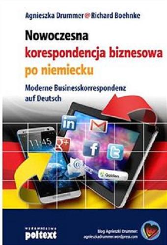 Okładka książki Nowoczesna korespondencja biznesowa po niemiecku = Moderne Businesskorrespondenz auf Deutsch / Agnieszka Drummer, Richard Boehnke.