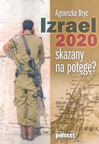 Okładka książki Izrael 2020 : skazany na potęgę? / Agnieszka Bryc.
