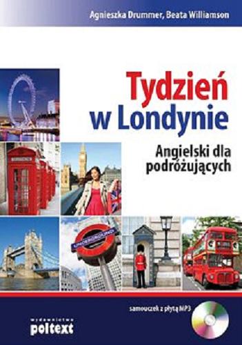 Okładka książki Tydzień w Londynie : angielski dla podróżujących / Agnieszka Drummer, Beata Williamson.