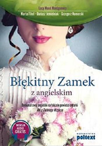 Okładka książki  Błękitny Zamek z angielskim : doskonal swój angielski na tekście powieści autorki 