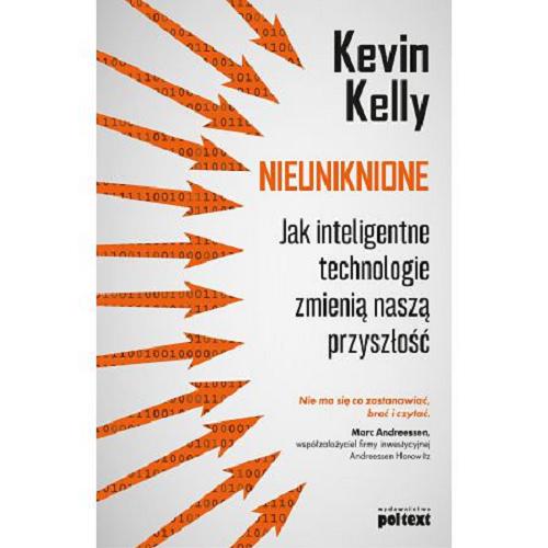 Okładka książki Nieuniknione : jak inteligentne technologie zmienią naszą przyszłość / Kevin Kelly ; przekład Piotr Cypryański.