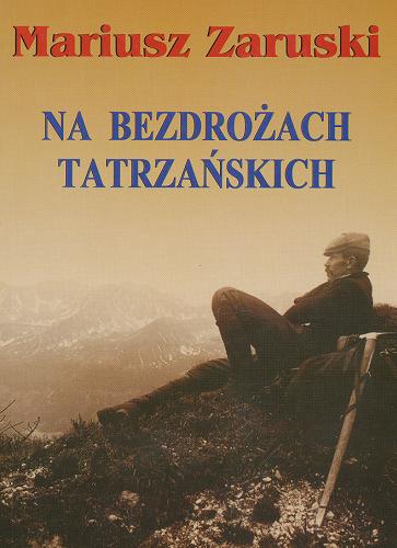 Okładka książki Na bezdrożach tatrzańskich : wycieczki, wrażenia i opisy / Mariusz Zaruski.