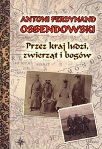 Okładka książki Przez kraj ludzi, zwierząt i bogów : konno przez Azję Centralną / Ferdynand Antoni Ossendowski.