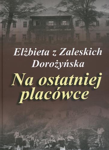 Okładka książki  Na ostatniej placówce :  dziennik z życia wsi podolskiej w latach 1917-1921  1