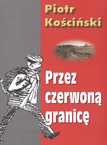 Okładka książki Przez czerwoną granicę / Piotr Kościński.