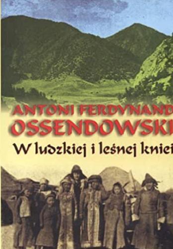 Okładka książki W ludzkiej i leśnej kniei / Antoni Ferdynand Ossendowski.