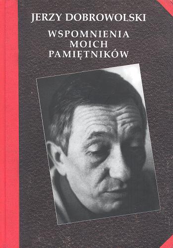 Okładka książki Wspomnienia moich pamiętników / Jerzy Dobrowolski ; [opracowanie Roman Dziewoński].