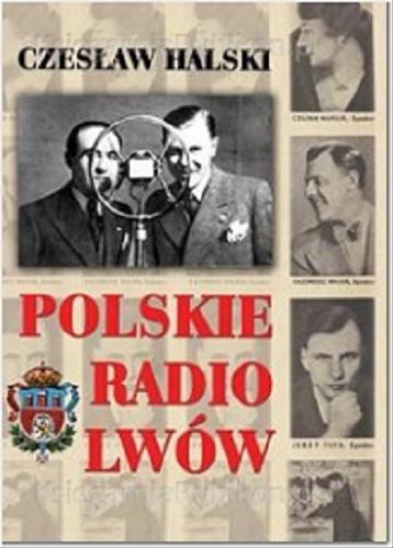 Okładka książki Polskie Radio Lwów / Czesław Halski.