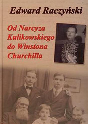 Okładka książki  Od Narcyza Kulikowskiego do Winstona Churchilla  2