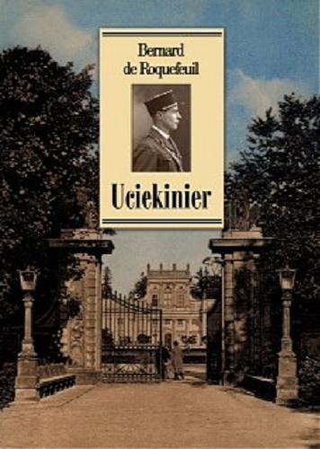 Okładka książki Uciekinier (1939-1945) / Bernard de Roquefeuil ; [z fr. przeł. Tomasz Matkowski].