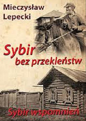 Okładka książki  Sybir bez przekleństw : podróż do miejsc zesłania Marszałka Piłsudskiego ; Sybir wspomnień  9