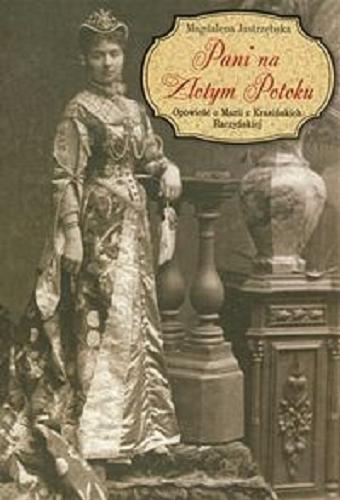 Okładka książki Pani na Złotym Potoku : opowieść o Marii z Krasińskich Raczyńskiej / Magdalena Jastrzębska.