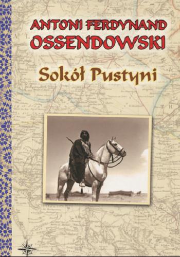 Okładka książki Sokół pustyni / Antoni Ferdynand Ossendowski.