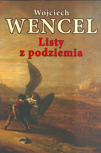 Okładka książki Listy z podziemia : felietony / Wojciech Wencel.