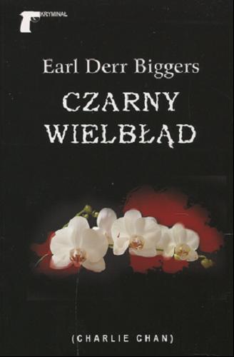 Okładka książki Czarny wielbłąd / Earl Derr Biggers ; [redakcja Ewelina Stryjecka-Doliwa ; tłumaczenie Stanisław Warski].