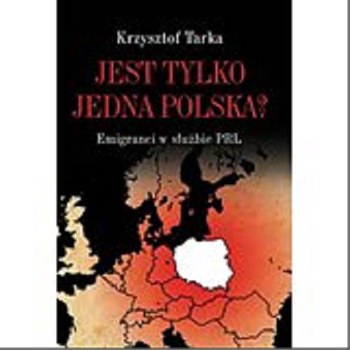 Okładka książki  Jest tylko jedna Polska? : emigranci w służbie PRL  3